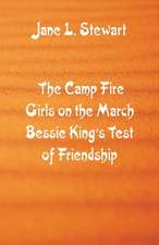 The Camp Fire Girls on the March Bessie King's Test of Friendship