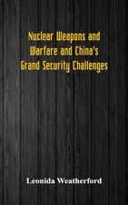 Nuclear Weapons and Warfare and China's Grand Security Challenges