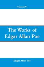 The Works of Edgar Allan Poe (Volume IV)