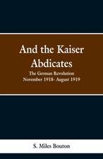 And the Kaiser Abdicates