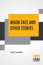 MOON-FACE & OTHER STORIES