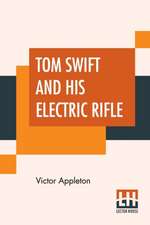 Tom Swift And His Electric Rifle