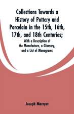 Collections Towards a History of Pottery and Porcelain in the 15th, 16th, 17th, and 18th Centuries