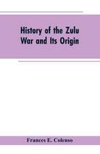 History of the Zulu War and Its Origin