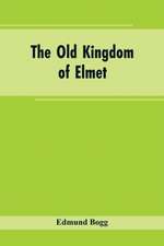 The Old Kingdom of Elmet