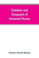 Combats and Conquests of Immortal Heroes