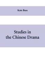 Studies in the Chinese Drama