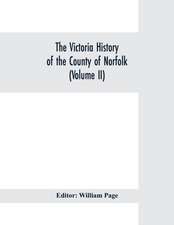 The Victoria history of the county of Norfolk (Volume II)