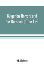 Bulgarian Horrors and the Question of the East