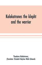 Kolokotrones the klepht and the warrior. Sixty years of peril and daring. An autobiography