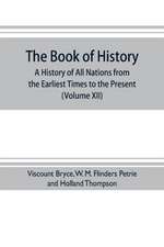 The book of history. A history of all nations from the earliest times to the present, with over 8,000 illustrations (Volume XII) Europe in the Nineteenth Century