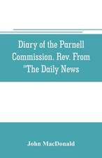 Diary of the Parnell Commission. Rev. from 