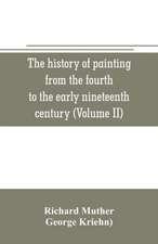 The history of painting from the fourth to the early nineteenth century (Volume II)