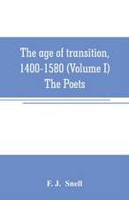 The age of transition, 1400-1580 (Volume I) The Poets