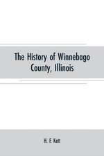 The History of Winnebago County, Illinois