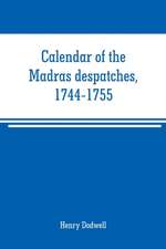 Calendar of the Madras despatches, 1744-1755