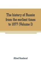 The history of Russia from the earliest times to 1877 (Volume I)