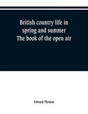 British country life in spring and summer; the book of the open air