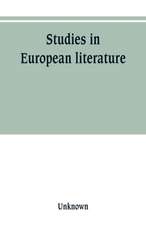 Studies in European literature, being the Taylorian lectures 1889-1899, delivered by S. Mallarmé, W. Pater, E. Dowden, W. M. Rossetti, T. W. Rolleston, A. Morel-Fatio, H. Brown, P. Bourget, C. H. Herford, H. Butler Clarke, W. P. Ker