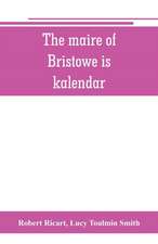 The maire of Bristowe is kalendar