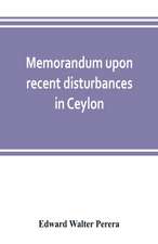 Memorandum upon recent disturbances in Ceylon