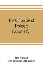 The chronicle of Froissart (Volume IV)