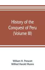 History of the conquest of Peru (Volume III)