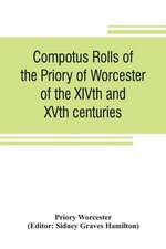 Compotus rolls of the Priory of Worcester, of the XIVth and XVth centuries