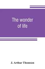 The wonder of life