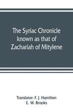 The Syriac chronicle known as that of Zachariah of Mitylene