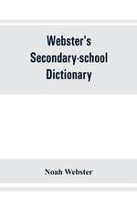 Webster's secondary-school dictionary; abridged from Webster's new international dictionary