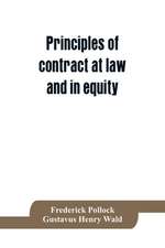 Principles of contract at law and in equity; being a treatise on the general principles concerning the validity of agreements, with a special view to the comparison of law and equity, and with references to the Indian contract act, and occasionally to Rom