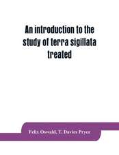 An introduction to the study of terra sigillata treated from a chronological standpoint