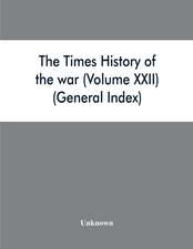 The Times history of the war (Volume XXII) (General Index)