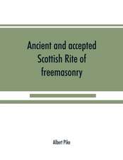 Ancient and accepted Scottish Rite of freemasonry