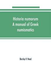 Historia numorum; a manual of Greek numismatics