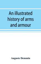 An illustrated history of arms and armour