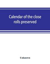 Calendar of the close rolls preserved in the Public Record Office Edward II. 1318-1323.