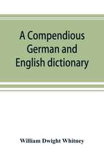 A compendious German and English dictionary