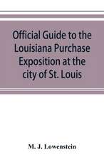 Official guide to the Louisiana Purchase Exposition at the city of St. Louis, state of Missouri, April 30th to December 1st, 1904