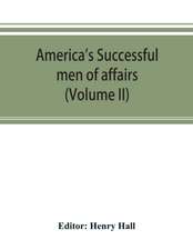 America's successful men of affairs. An encyclopedia of contemporaneous biography (Volume II)