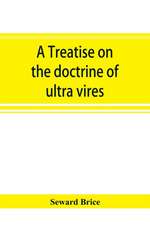 A treatise on the doctrine of ultra vires