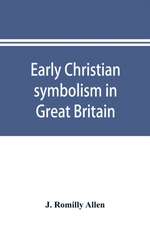 Early Christian symbolism in Great Britain and Ireland before the thirteenth century