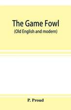 The game fowl (Old English and modern)