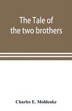 The tale of the two brothers, a fairy tale of ancient Egypt; the d'Orbiney papyrus in hieratic characters in the British Museum