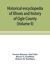 Historical encyclopedia of Illinois and history of Ogle County (Volume II)