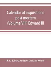 Calendar of inquisitions post mortem and other analogous documents preserved in the Public Record Office (Volume VIII) Edward III