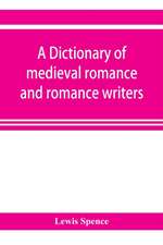 A dictionary of medieval romance and romance writers