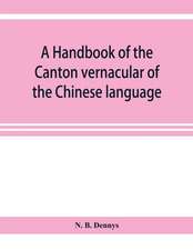 A handbook of the Canton vernacular of the Chinese language