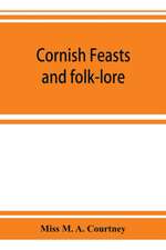 Cornish feasts and folk-lore